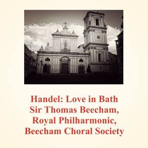 Album Handel: Love in Bath oleh Thomas Beecham