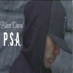 Dengarkan lagu P.S.A nyanyian Blaza Duval dengan lirik