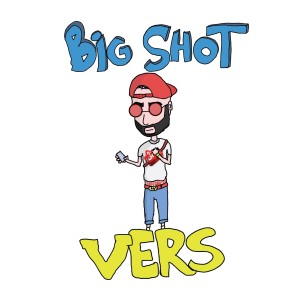 收聽Vers的Big Shot (Explicit)歌詞歌曲