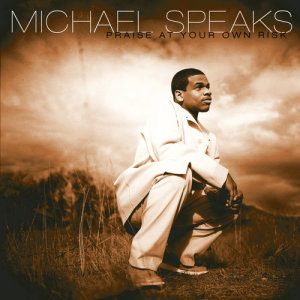 Michael Speaks的專輯Praise At Your Own Risk