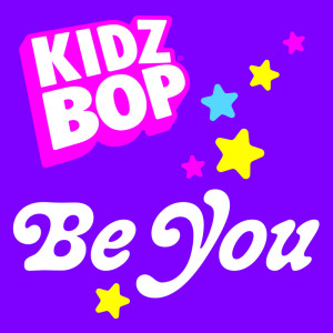 อัลบัม KIDZ BOP: Be You! ศิลปิน Kidz Bop Kids