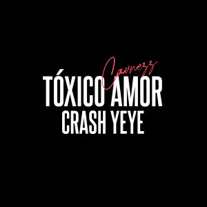 ดาวน์โหลดและฟังเพลง Tóxico Amor พร้อมเนื้อเพลงจาก Crash Yeye
