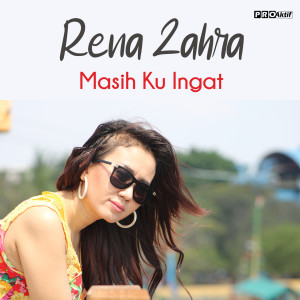 Dengarkan lagu Masih Ku Ingat nyanyian Rena Zahra dengan lirik