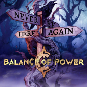 Album Never Be Here Again from Balance Of Power