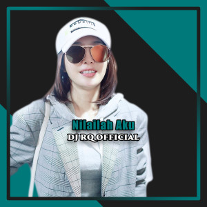 Dengarkan lagu Nilailah Aku nyanyian Dj Rq Official dengan lirik