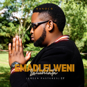 Hanoch的专辑Emadlelweni Laluhlata (Green Patures) - EP [Explicit]