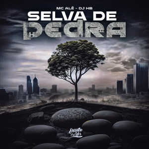 MC Alê的专辑Selva de Pedra (Explicit)