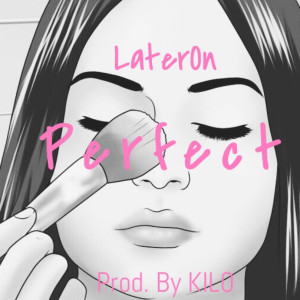 收听LaterOn的Perfect (Explicit)歌词歌曲