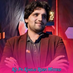 Ka Pa Khulgi Roza Mategi dari Hashmat Amin Marwat