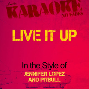 ดาวน์โหลดและฟังเพลง Live It Up (In the Style of Jennifer Lopez and Pitbull) [Karaoke Version] (Karaoke Version) พร้อมเนื้อเพลงจาก Ameritz - Karaoke