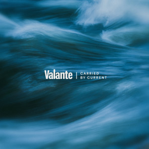 收聽Valante的Carried by Current歌詞歌曲