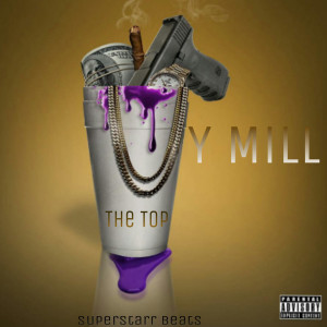 收聽Y. Mill的The Top (Explicit)歌詞歌曲