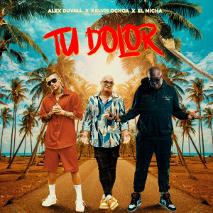 ดาวน์โหลดและฟังเพลง Tu Dolor พร้อมเนื้อเพลงจาก ALEX DUVALL