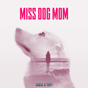Chase的专辑Miss Dog Mom
