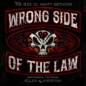 Dengarkan lagu Wrong Side of the Law (Instrumental) nyanyian The Big Ol' Nasty Getdown dengan lirik