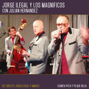 Dengarkan lagu Cuanta Puta y Yo Que Viejo (Directo Jorge Ilegal y Amigos) (Explicit) (Directo Jorge Ilegal y Amigos|Explicit) nyanyian Jorge Ilegal y Los Magníficos dengan lirik