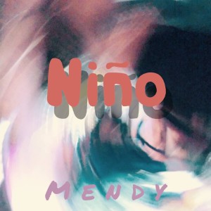 Listen to Niño song with lyrics from Mendy