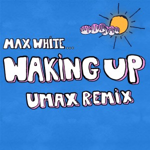 ดาวน์โหลดและฟังเพลง Waking Up พร้อมเนื้อเพลงจาก Max White