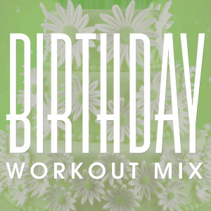 收聽Power Music Workout的Birthday (Workout Extended Mix)歌詞歌曲