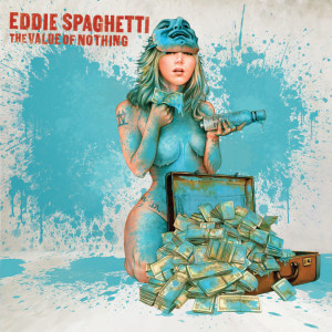 Eddie Spaghetti的專輯The Value Of Nothing (Explicit)