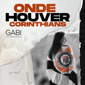 ดาวน์โหลดและฟังเพลง Onde Houver Corinthians (Citação: Hino do Corinthians) พร้อมเนื้อเพลงจาก Gabi Fernandes