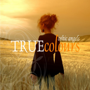 The Celtic Angels的專輯True Colours