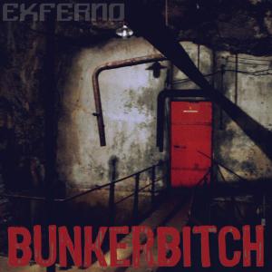 Listen to Bunkerbitch (Explicit) song with lyrics from Exferno