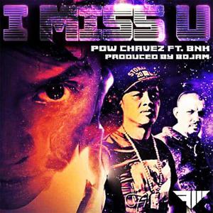 Pow Chavez的专辑I Miss U (feat. Blaze N Kane)
