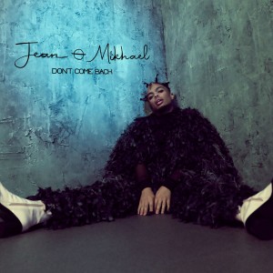 ดาวน์โหลดและฟังเพลง Don't Come Back พร้อมเนื้อเพลงจาก Jean-Mikhael