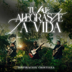 Inspiracion Cristiana的专辑Tu Me Alegraste La Vida