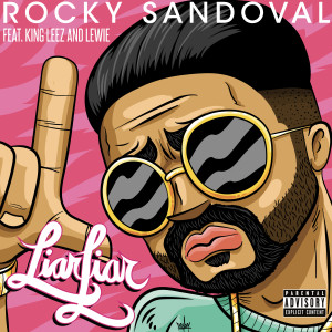ดาวน์โหลดและฟังเพลง Liar Liar (Explicit) พร้อมเนื้อเพลงจาก Rocky Sandoval