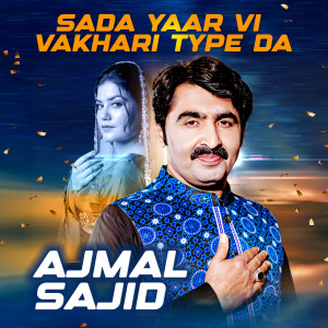 Listen to Sada Yaar Vi Vakhari Type Da song with lyrics from Ajmal Sajid