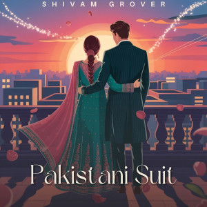 Listen to Pakistani Suit song with lyrics from Shivam Grover
