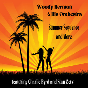 Woody Herman And His Orchestra的專輯Summer Sequence and More