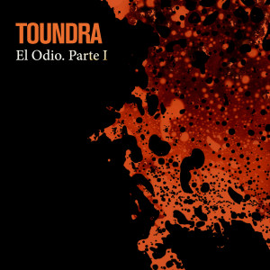 อัลบัม El Odio. Parte I ศิลปิน Toundra