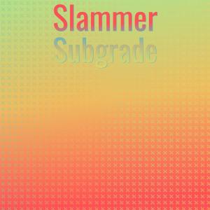 收听Eriberto Ning的Slammer Subgrade歌词歌曲