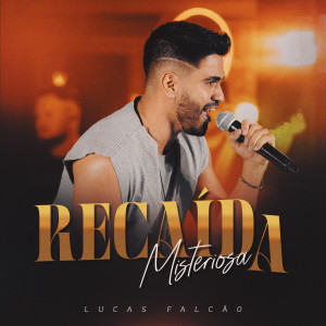 Lucas Falcão的專輯Recaída Misteriosa (Ao Vivo)