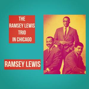 The Ramsey Lewis Trio in Chicago dari Ramsey Lewis