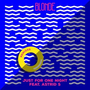 收聽Blonde的Just for One Night (feat. Astrid S) (George Kwali Remix)歌詞歌曲