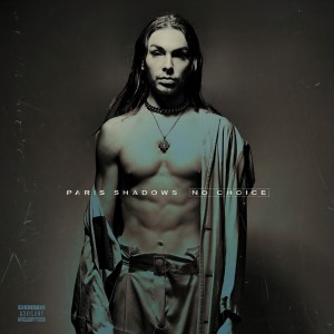 收聽Paris Shadows的No Choice (Explicit)歌詞歌曲