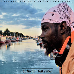 Listen to Eathrightfull ruler song with lyrics from Turnnerrock da klieener (Burnner)