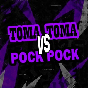 Album Toma Toma Vs Pock Pock (Explicit) from dj 2c