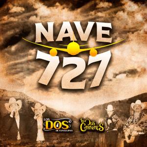 收听Los Dos Carnales的Nave 727歌词歌曲