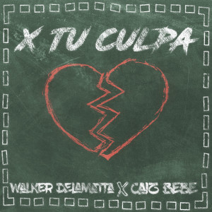 收聽Walker Delamatta的X Tu Culpa歌詞歌曲