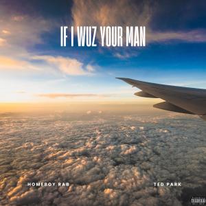 อัลบัม If I Wuz Your Man (feat. Ted Park) [Explicit] ศิลปิน Ted Park