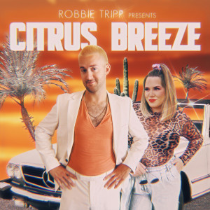收听Robbie Tripp的Citrus Breeze歌词歌曲