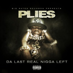 Da Last Real Nigga Left (Explicit) dari Plies