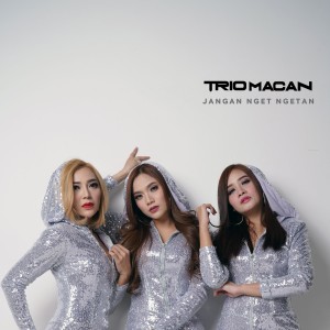收聽Trio Macan的Jangan Nget Ngetan歌詞歌曲