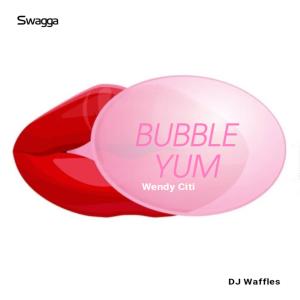 DJ Waffles的專輯Bubble Yum (feat. Wendy Citi & DJ Waffles) (Explicit)