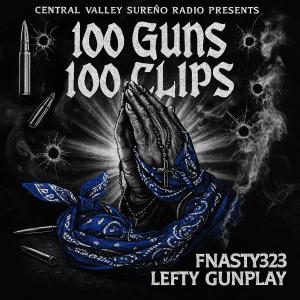 Central Valley Sureño Radio的專輯100 Guns 100 Clips (feat. Fnasty323 & Lefty Gunplay) [Explicit]